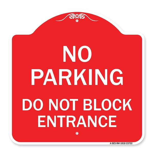 Signmission No Parking Do Not Block Entrance, Red & White Aluminum Architectural Sign, 18" x 18", RW-1818-23752 A-DES-RW-1818-23752 - main